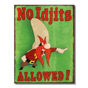 Metal Sign SH - Looney Tunes Yosimite NO Idjits 8.25" x 10.72"