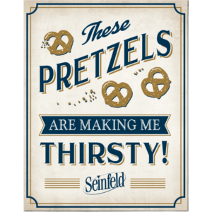 Metal Sign Seinfeld - Pretzels16"x12.5"